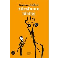 Zürafanın Bildiği - Gamze Güller