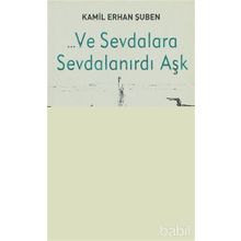 ... VE SEVDALARA SEVDALANIRDI AŞK - KAMIL ERHAN ŞUBEN