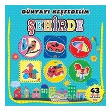 0-6 Yaş Şehirde Dünyayı Keşfedelim-0-6 Yaş Yayınları
