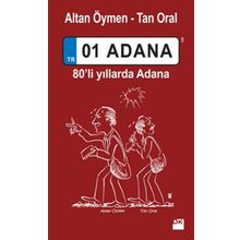 01 Adana 80'li Yıllarda Adana - Altan Öymen - Tan Oral