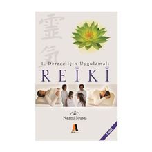 1. DERECE İÇİN UYGULAMALI REIKI - NAZMI MUSAL