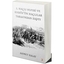 1. Haçlı Seferi ve Kudüs'ün Haçlılar Tarafından Zaptı - Ahmet Kalay