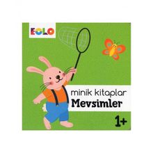 +1 Yaş Minik Kitaplar Mevsimler-Eolo Yayınları