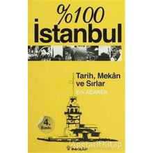 %100 İSTANBUL TARIH MEKAN VE SIRLAR - ERK ACARER