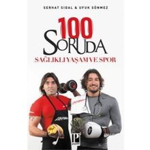 100 SORUDA SAĞLIKLI YAŞAM VE SPOR - SERHAT SIDAL;UFUK SÖNMEZ