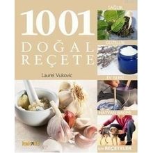 1001 DOĞAL REÇETE SAĞLIK, GÜZELLİK VE EV TEMİZLİĞİNDE TAMAMEN DOĞAL ÖNERİLER - LAUREL VUKOVIC
