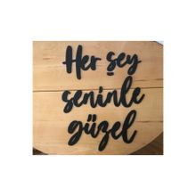 1001 Hediye Duvar Dekorasyonu İçin Her Şey Seninle Güzel Yazılı Ahşap Duvar Süsü