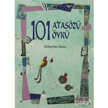 101 Atasözü 101 Öykü - Süleyman Bulut