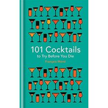 101 Cocktails to Try Before You Die - François Monti
