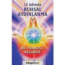 12 Adımda Ruhsal Aydınlanma - Francis I. Regardie