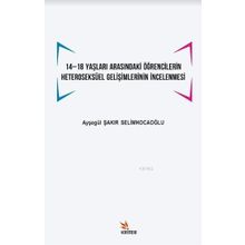 14 -18 Yaşları Arasındaki Öğrencilerin Heteroseksüel Gelişimlerinin İncelenmesi - Kriter Yayınları