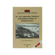 15 - 16. Asırlarda Trabzon Sancağında Sosyal ve İktisadi Hayat - M. Hanefi Bostan