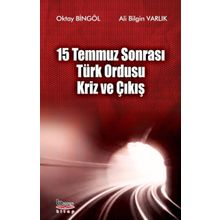 15 Temmuz Sonrası Türk Ordusu Kriz ve Çıkış - Oktay Bingöl