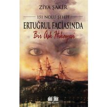 151 Nolu Şehit Ertuğrul Faciasında Bir Aşk Hikayesi - Ziya Şakir Soku