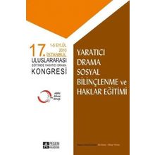 17. İstanbul Uluslararası Eğitimde Yaratıcı Drama Kongresi Yaratıcı Drama Sosyal Bilinçlenme ve Hakl - Pegem Akademi Yayıncılık