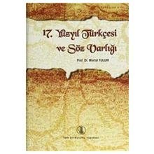 17. Yüzyıl Türkçesi ve Söz Varlığı - Mertol Tulum
