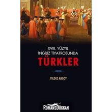 18. Yüzyıl İngiliz Tiyatrosunda Türkler - Yıldız Aksoy