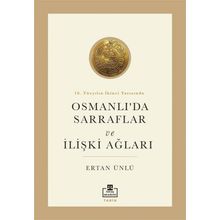 18. Yüzyılın İkinci Yarısında Osmanlı'da Sarraflar ve İlişki Ağları - Ertan Ünlü