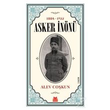 1884-1922 Asker İnönü / Alev Coşkun / Kırmızı Kedi Yayınevi