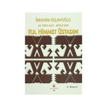 19. Yüzyıl Alevi - Bektaşi Şairi Kul Himmet Üstadım - İbrahim Aslanoğlu