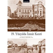 19.YÜZYILDA İZMİR KENTI - RAUF BEYRU