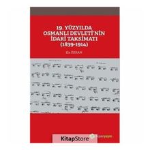 19. Yüzyılda Osmanlı Devletinin İdari Taksimatı 1839-1914 - Ela Özkan
