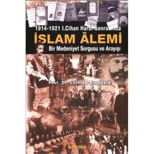 1914-1921 1. Cihan Harbi Sonrasında Islam Alemi Bir Medeniyet Sorgusu Ve Arayışı - Lothrop Stoddard
