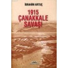 1915 ÇANAKKALE SAVAŞI - İBRAHİM ARTUÇ