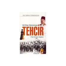 1915'TEN GÜNÜMÜZE TEHCIR TÜRK ERMENI İLİŞKİLERİ - BERNA TÜRKDOĞAN