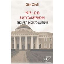 1917-1918 Rusyada Devrimden Tek Parti Diktatörlüğüne - Gün Zileli