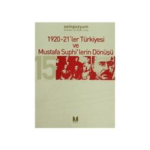 1920-21`LER TÜRKIYESI VE MUSTAFA SUPHI`LERIN DÖNÜŞÜ- - GENEL