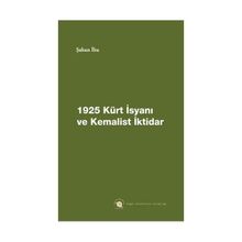 1925 KÜRT İSYANI VE KEMALIST İKTIDAR - GENEL
