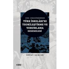 1930-1938 Döneminde Türk İnkılâbını Teorileştirme ve Yorumlama Denemeleri Çizgi Kitabevi Yayınları