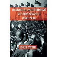 1946-1960 Demokrat Parti Dönemi ve Türk Siyaseti Liman Yayınevi