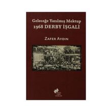 1968 DERBY İŞGALI GELECEĞE YAZILMIŞ MEKTUP - ZAFER AYDIN