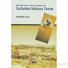 1980-2002 TÜRKİYE TARIMINDA YAPILANMA(MA) TARLADAN SOFRAYA TARIM - ABDULLAH AYSU