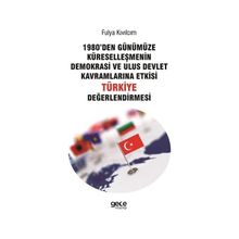 1980'den Günümüze Küreselleşmenin Demokrasi ve Ulus Devlet Kavramlarına Etkisi Türkiye Değerlendirmesi - Fulya Kıvılcım
