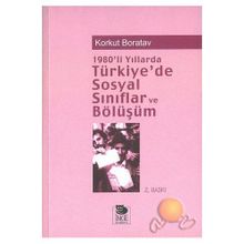 1980'LI YILLARDA TÜRKİYE'DE SOSYAL SINIFLAR VE BÖLÜŞÜM - KORKUT BORATAV