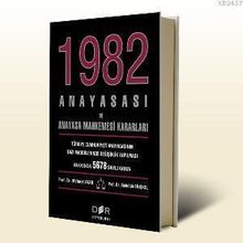 1982 ANAYASASI VE ANAYASA MAHKEMESI KARARLARI - MEHMET AKAD;ABDULLAH DİNÇKOL