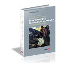 1983-2013 Yılları Arası Türk Havayolu Taşımacılığı Alanında Kurumsal Değişim - Beta Basım Yayım