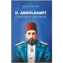2.Abdülhamid-Ezberler ve Gerçekler - İsmail Şefik Aydın