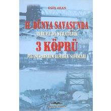 2. Dünya Savaşında Avrupada Stratejik 3 Köprü - Esin Akan
