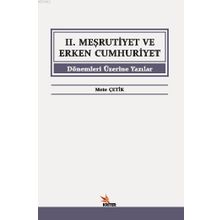 2. Meşrutiyet ve Erken Cumhuriyet Dönemleri Üzerine Yazılar - Mete Çetik