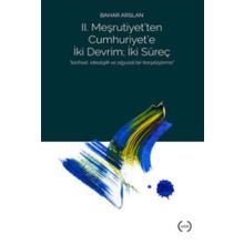 2. Meşrutiyet’ten Cumhuriyet’e iki Devrim; İki Süreç - Bahar Arslan