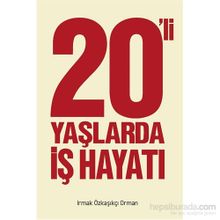 20’ li Yaşlarda İş Hayatı - Irmak Özkaşıkçı Orman