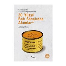 20. Yüzyıl Batı Sanatında Akımlar Sanatçılardan Yazılar ve Açıklamalarla - Ahu Antmen