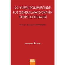 20. Yüzyıl Dönemecinde Rus General Mayevski’nin Türkiye Gözlemleri - Bayram Bayraktar