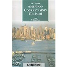20. YÜZYILDA AMERIKAN COĞRAFYASININ GELİŞİMİ - YILMAZ ARI