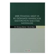 2008 Finansal Krizi ve Bu Dönemde Bankacılık Sektörünün Kar Etme Nedenleri - Murat Alkan Süreyya Bakkal
