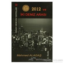 2012 ve İki Deniz Arası - Mehmed Alagaş